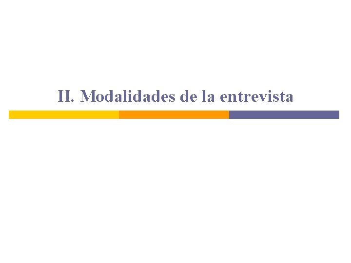 II. Modalidades de la entrevista 