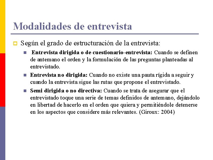 Modalidades de entrevista p Según el grado de estructuración de la entrevista: n n