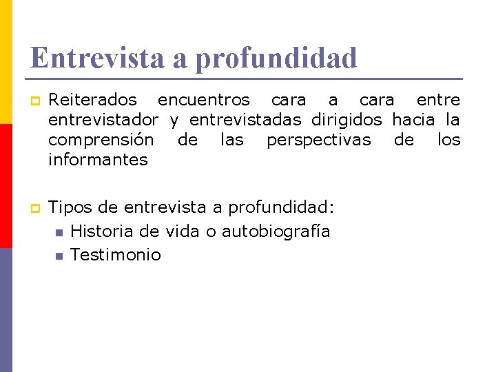 Entrevista a profundidad p Reiterados encuentros cara a cara entrevistador y entrevistadas dirigidos hacia