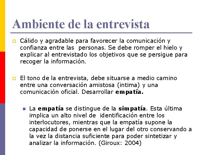 Ambiente de la entrevista p Cálido y agradable para favorecer la comunicación y confianza