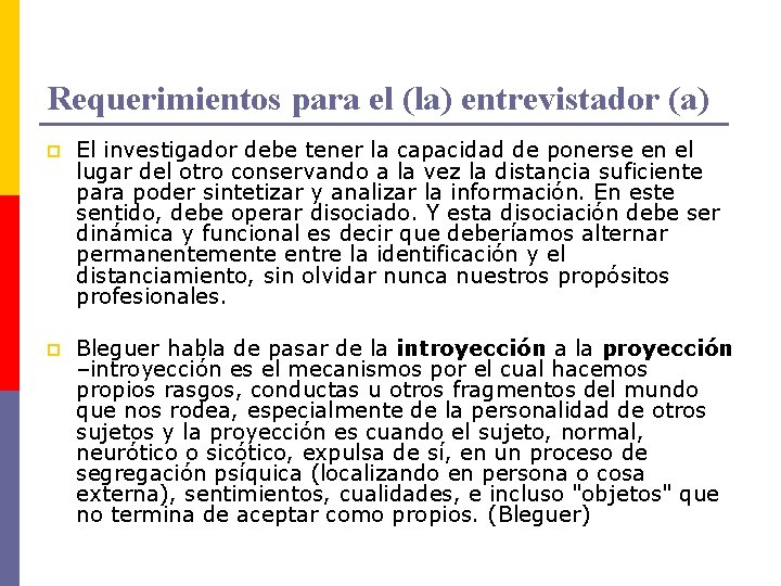 Requerimientos para el (la) entrevistador (a) p El investigador debe tener la capacidad de