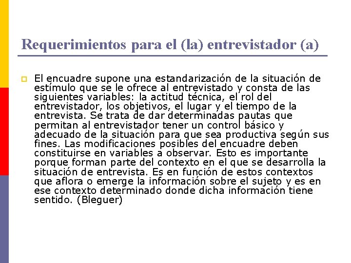 Requerimientos para el (la) entrevistador (a) p El encuadre supone una estandarización de la