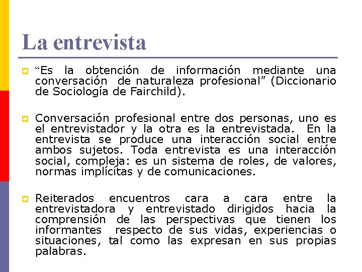 La entrevista p “Es la obtención de información mediante una conversación de naturaleza profesional” La entrevista p “Es la obtención de información mediante una conversación de naturaleza profesional”