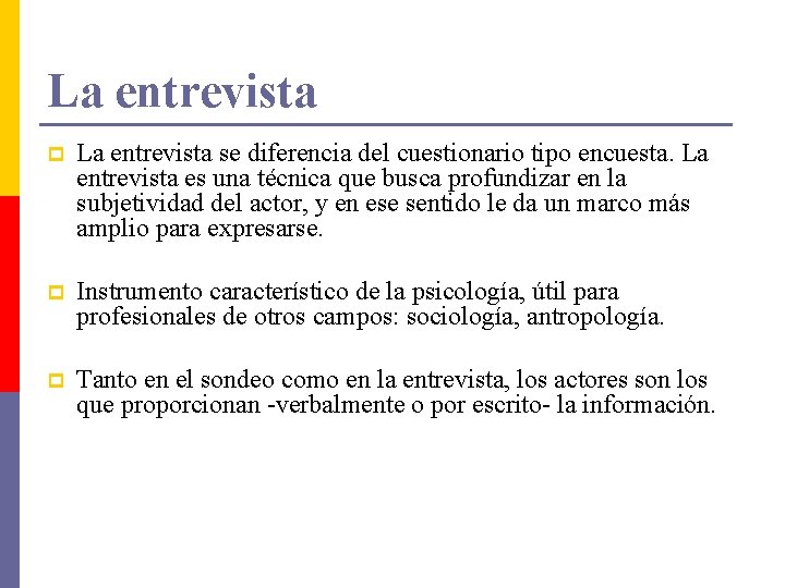 La entrevista p La entrevista se diferencia del cuestionario tipo encuesta. La entrevista es