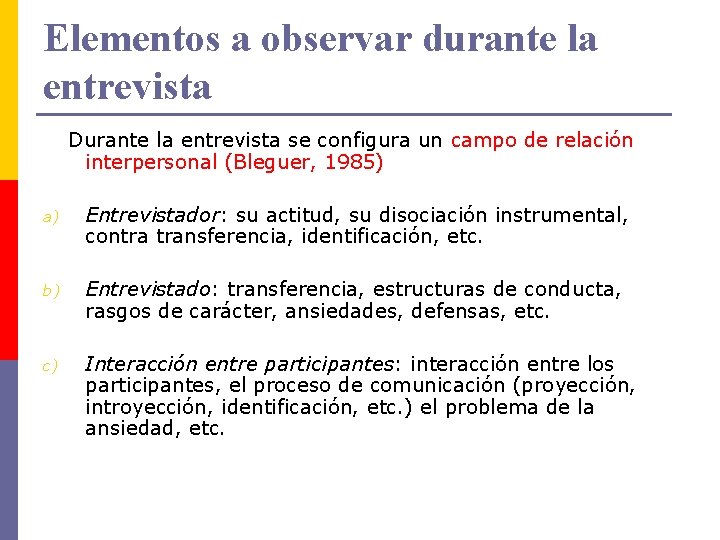 Elementos a observar durante la entrevista Durante la entrevista se configura un campo de