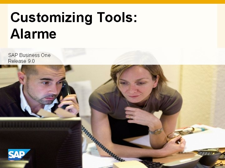 Customizing Tools: Alarme SAP Business One Release 9. 0 INTE RN 