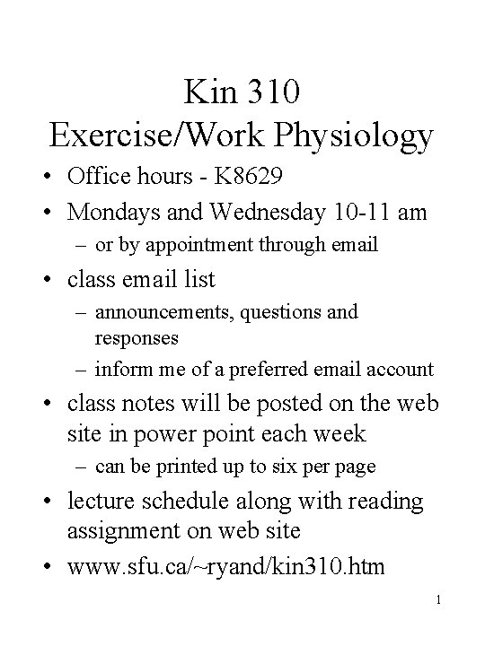 Kin 310 Exercise/Work Physiology • Office hours - K 8629 • Mondays and Wednesday