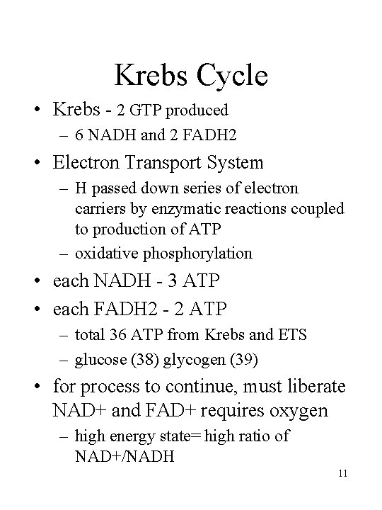 Krebs Cycle • Krebs - 2 GTP produced – 6 NADH and 2 FADH