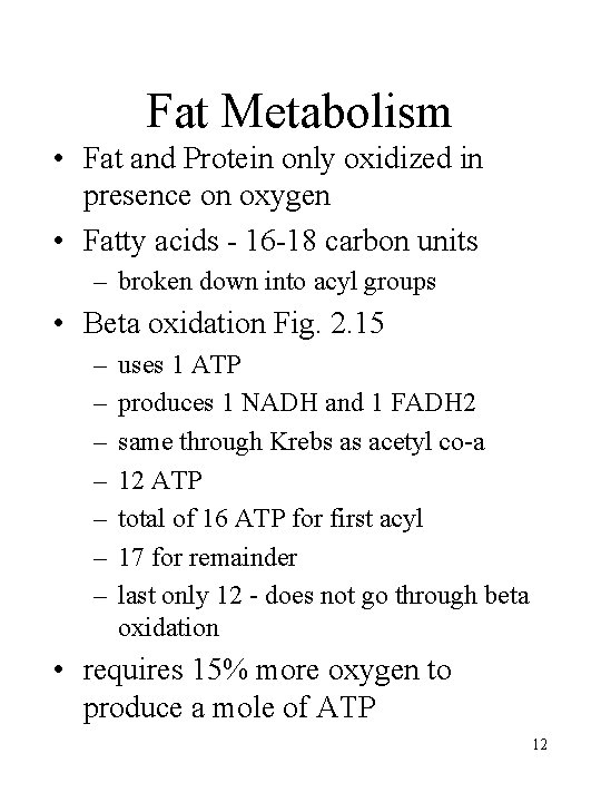 Fat Metabolism • Fat and Protein only oxidized in presence on oxygen • Fatty