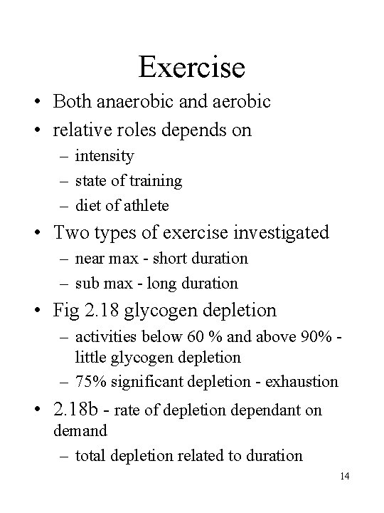 Exercise • Both anaerobic and aerobic • relative roles depends on – intensity –