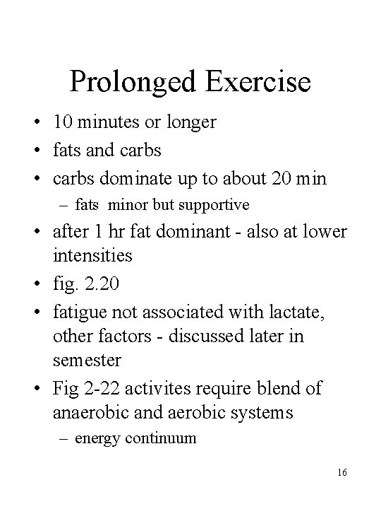 Prolonged Exercise • 10 minutes or longer • fats and carbs • carbs dominate