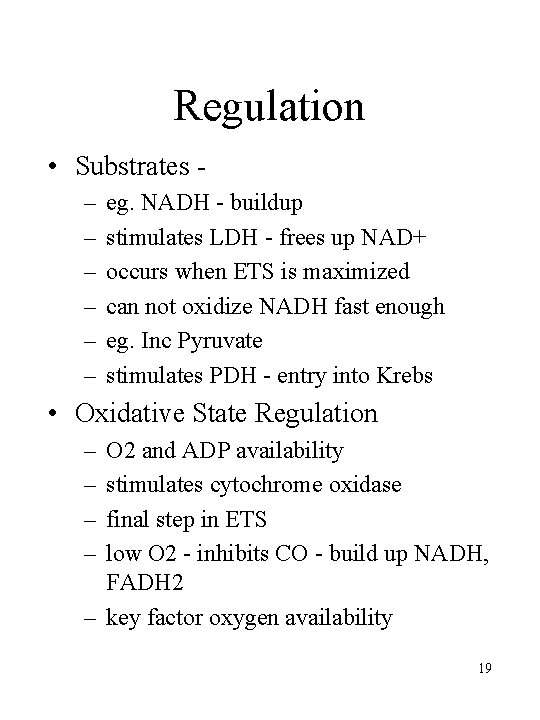 Regulation • Substrates – – – eg. NADH - buildup stimulates LDH - frees