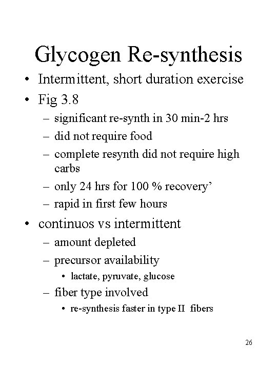 Glycogen Re-synthesis • Intermittent, short duration exercise • Fig 3. 8 – significant re-synth