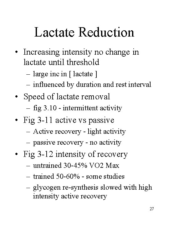 Lactate Reduction • Increasing intensity no change in lactate until threshold – large inc