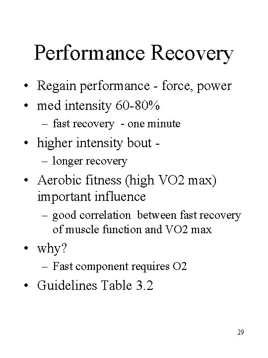 Performance Recovery • Regain performance - force, power • med intensity 60 -80% –