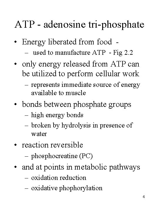 ATP - adenosine tri-phosphate • Energy liberated from food – used to manufacture ATP