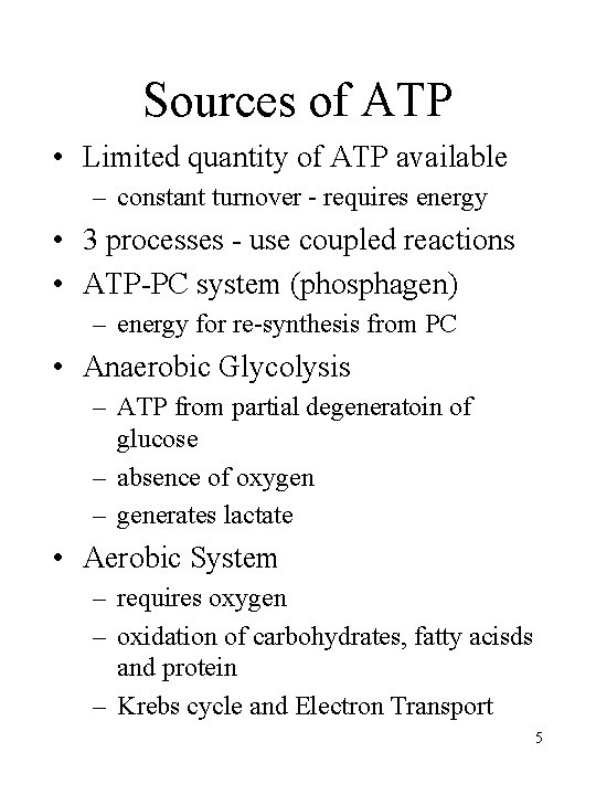 Sources of ATP • Limited quantity of ATP available – constant turnover - requires