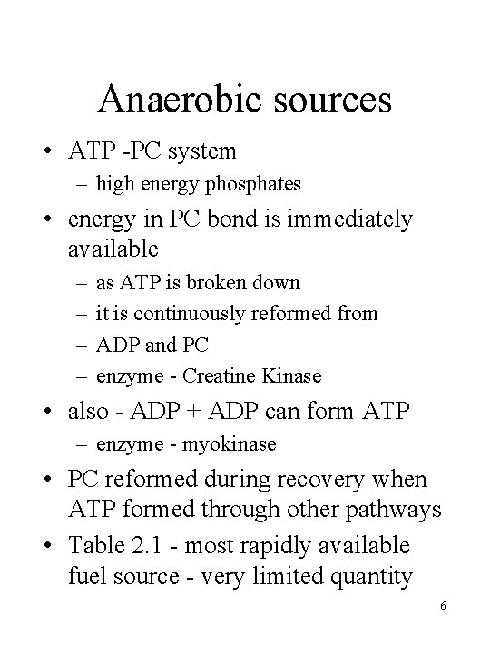 Anaerobic sources • ATP -PC system – high energy phosphates • energy in PC