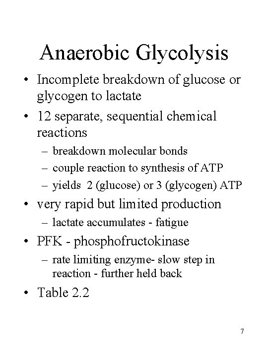Anaerobic Glycolysis • Incomplete breakdown of glucose or glycogen to lactate • 12 separate,