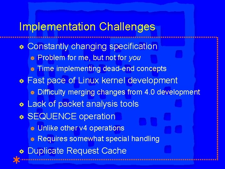 Implementation Challenges ] Constantly changing specification ] ] ] Fast pace of Linux kernel