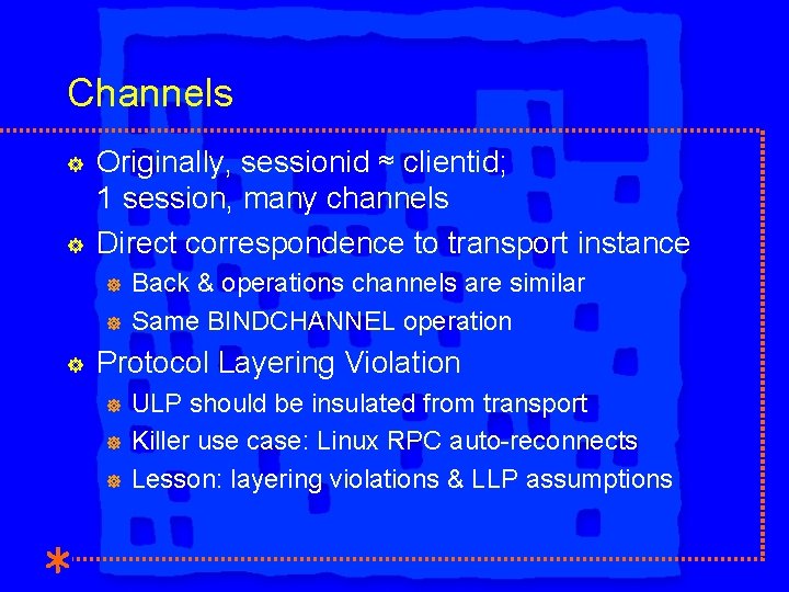 Channels ] ] Originally, sessionid ≈ clientid; 1 session, many channels Direct correspondence to