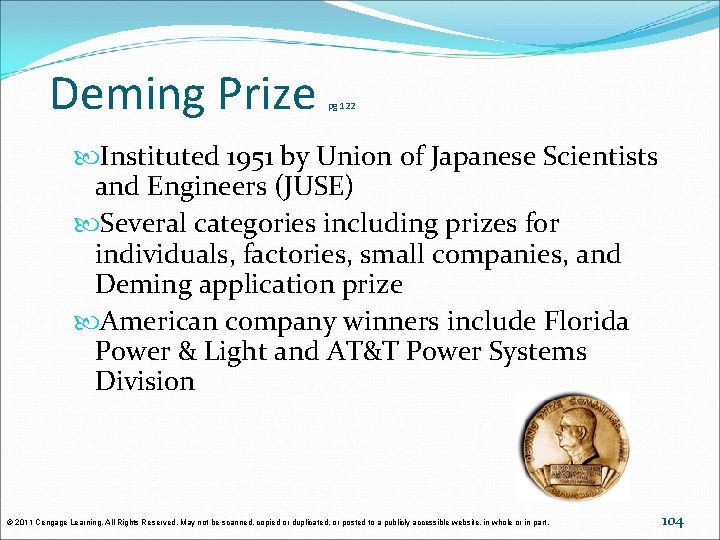 Deming Prize pg 122 Instituted 1951 by Union of Japanese Scientists and Engineers (JUSE) Deming Prize pg 122 Instituted 1951 by Union of Japanese Scientists and Engineers (JUSE)