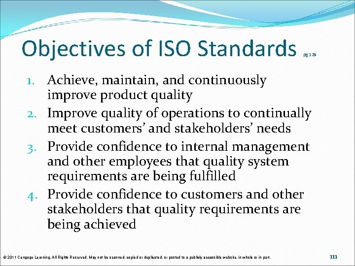 Objectives of ISO Standards pg 129 1. Achieve, maintain, and continuously improve product quality Objectives of ISO Standards pg 129 1. Achieve, maintain, and continuously improve product quality