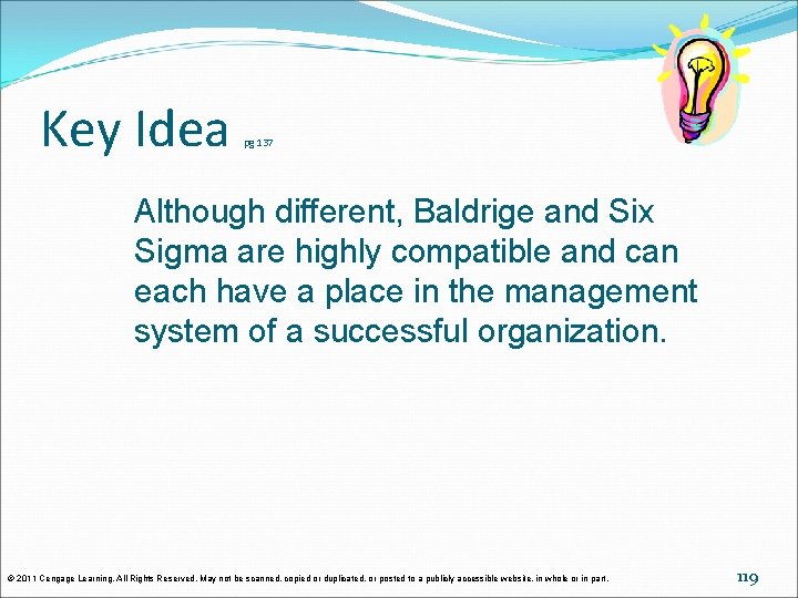 Key Idea pg 137 Although different, Baldrige and Six Sigma are highly compatible and Key Idea pg 137 Although different, Baldrige and Six Sigma are highly compatible and