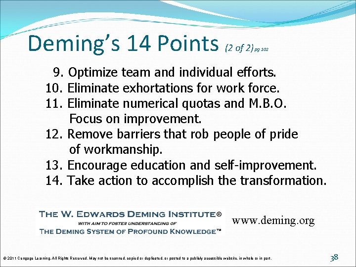 Deming’s 14 Points (2 of 2) pg 102 9. Optimize team and individual efforts. Deming’s 14 Points (2 of 2) pg 102 9. Optimize team and individual efforts.