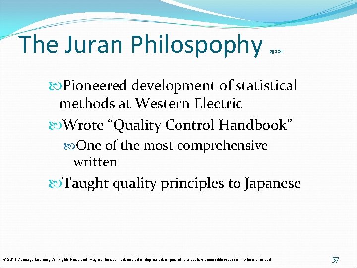 The Juran Philospophy pg 104 Pioneered development of statistical methods at Western Electric Wrote The Juran Philospophy pg 104 Pioneered development of statistical methods at Western Electric Wrote