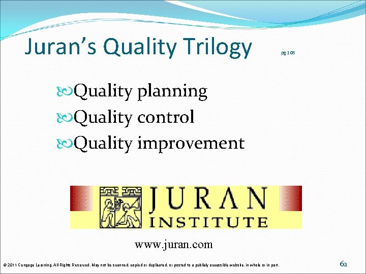 Juran’s Quality Trilogy pg 105 Quality planning Quality control Quality improvement www. juran. com Juran’s Quality Trilogy pg 105 Quality planning Quality control Quality improvement www. juran. com
