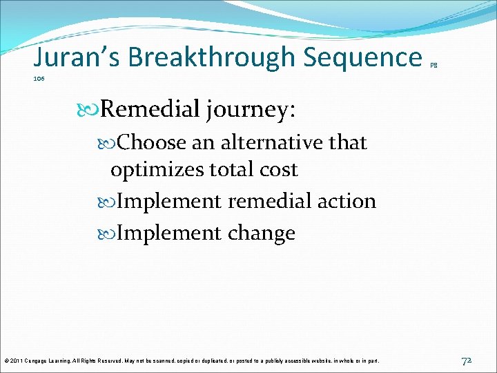 Juran’s Breakthrough Sequence pg 106 Remedial journey: Choose an alternative that optimizes total cost Juran’s Breakthrough Sequence pg 106 Remedial journey: Choose an alternative that optimizes total cost
