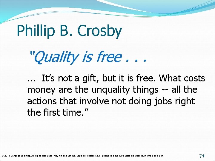 Phillip B. Crosby “Quality is free. . . It’s not a gift, but it Phillip B. Crosby “Quality is free. . . It’s not a gift, but it