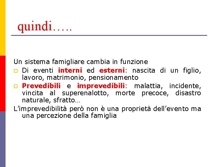 quindi…. . Un sistema famigliare cambia in funzione p Di eventi interni ed esterni: