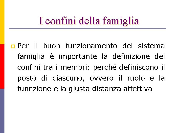 I confini della famiglia p Per il buon funzionamento del sistema famiglia è importante