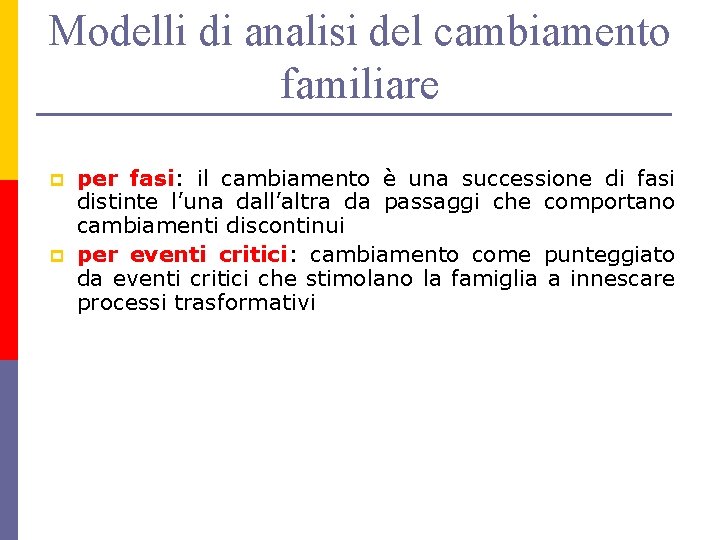 Modelli di analisi del cambiamento familiare p p per fasi: il cambiamento è una