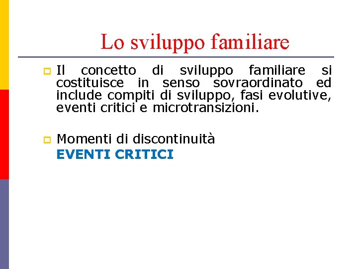 Lo sviluppo familiare p Il concetto di sviluppo familiare si costituisce in senso sovraordinato