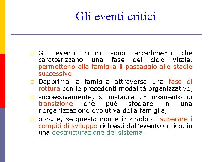 Gli eventi critici p p Gli eventi critici sono accadimenti che caratterizzano una fase