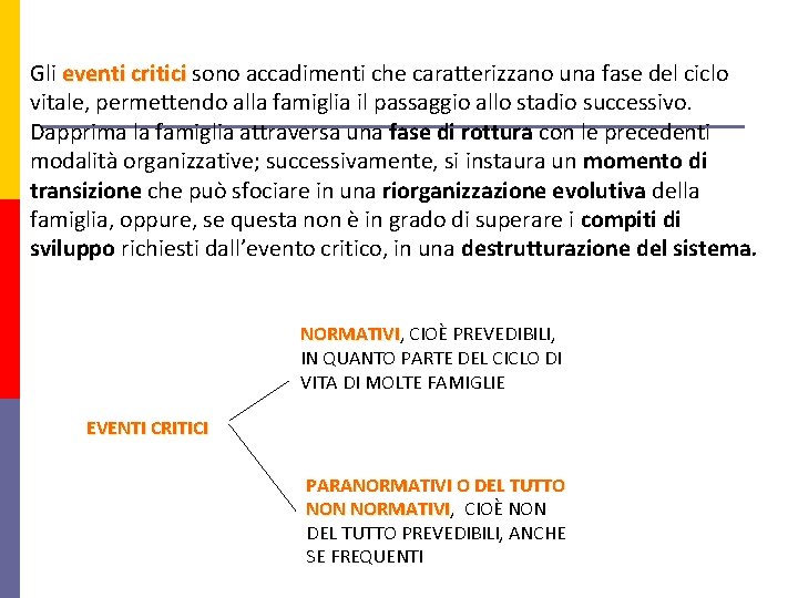 Gli eventi critici sono accadimenti che caratterizzano una fase del ciclo vitale, permettendo alla