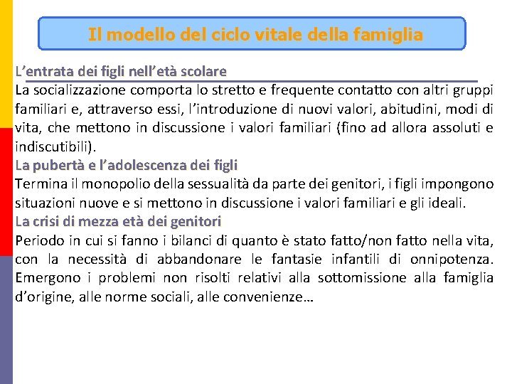 Il modello del ciclo vitale della famiglia L’entrata dei figli nell’età scolare La socializzazione