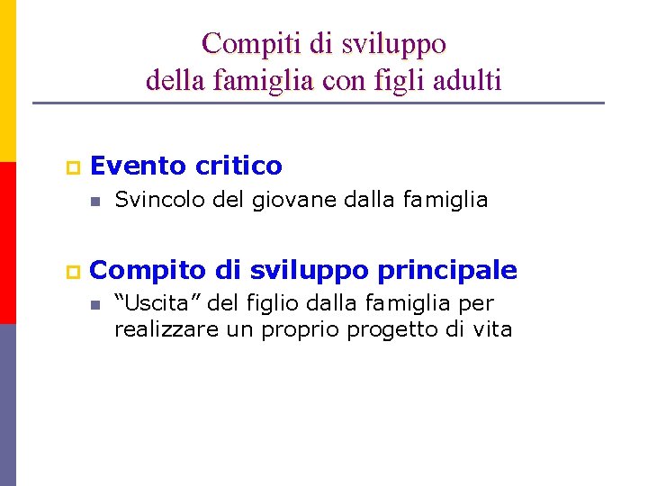 Compiti di sviluppo della famiglia con figli figl adulti p Evento critico n p