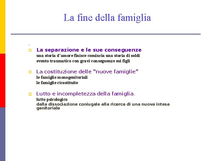 La fine della famiglia. p La separazione e le sue conseguenze una storia d’amore