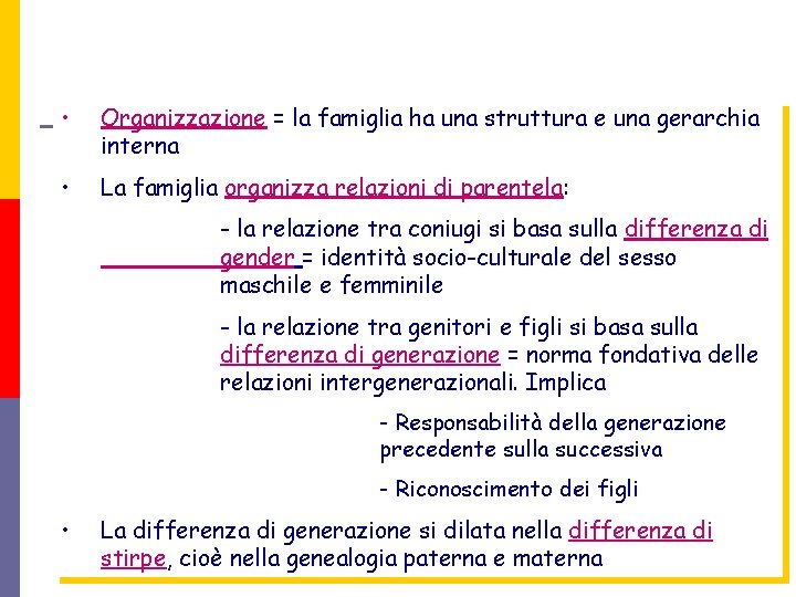  • Organizzazione = la famiglia ha una struttura e una gerarchia interna •