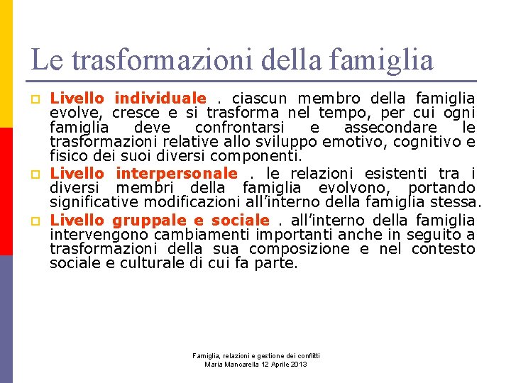 Le trasformazioni della famiglia p p p Livello individuale . ciascun membro della famiglia