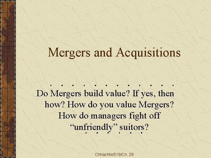 Mergers and Acquisitions Do Mergers build value? If yes, then how? How do you