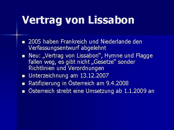 Vertrag von Lissabon n n 2005 haben Frankreich und Niederlande den Verfassungsentwurf abgelehnt Neu: