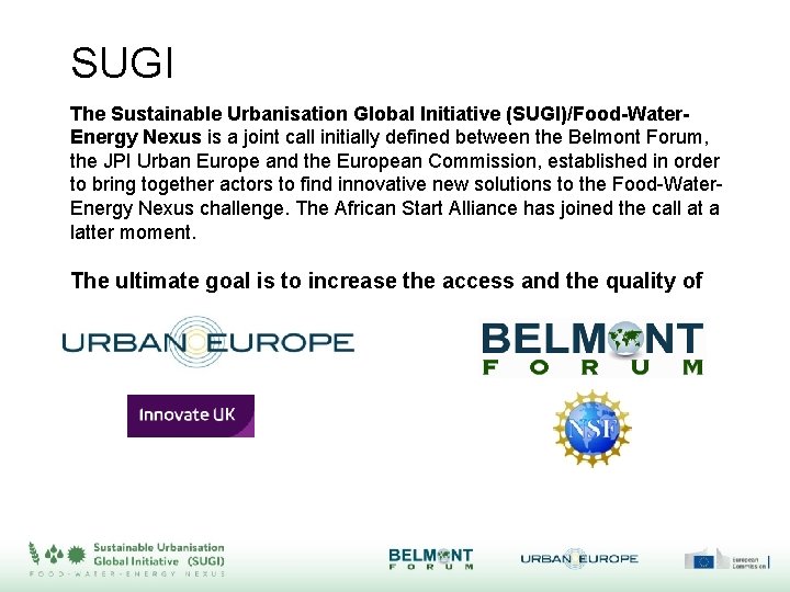 SUGI The Sustainable Urbanisation Global Initiative (SUGI)/Food-Water. Energy Nexus is a joint call initially