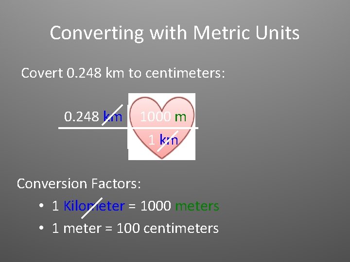 Converting with Metric Units Covert 0. 248 km to centimeters: 0. 248 km 1000