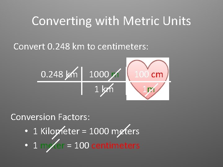 Converting with Metric Units Convert 0. 248 km to centimeters: 0. 248 km 1000