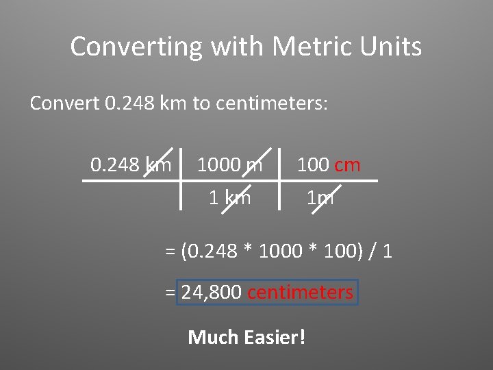 Converting with Metric Units Convert 0. 248 km to centimeters: 0. 248 km 1000